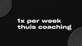 1x per week thuis coaching