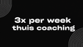 3x per week thuis coaching